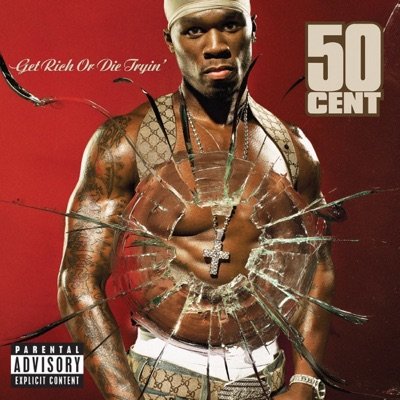 Get Rich or Die Tryin’ album cover by 50 Cent